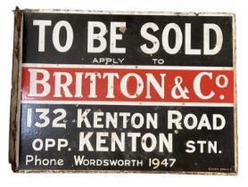 A Britton & Co vintage tin enamelled sign 'To be Sold Apply to Britton & Co. 132 Kenton Road, Opp.