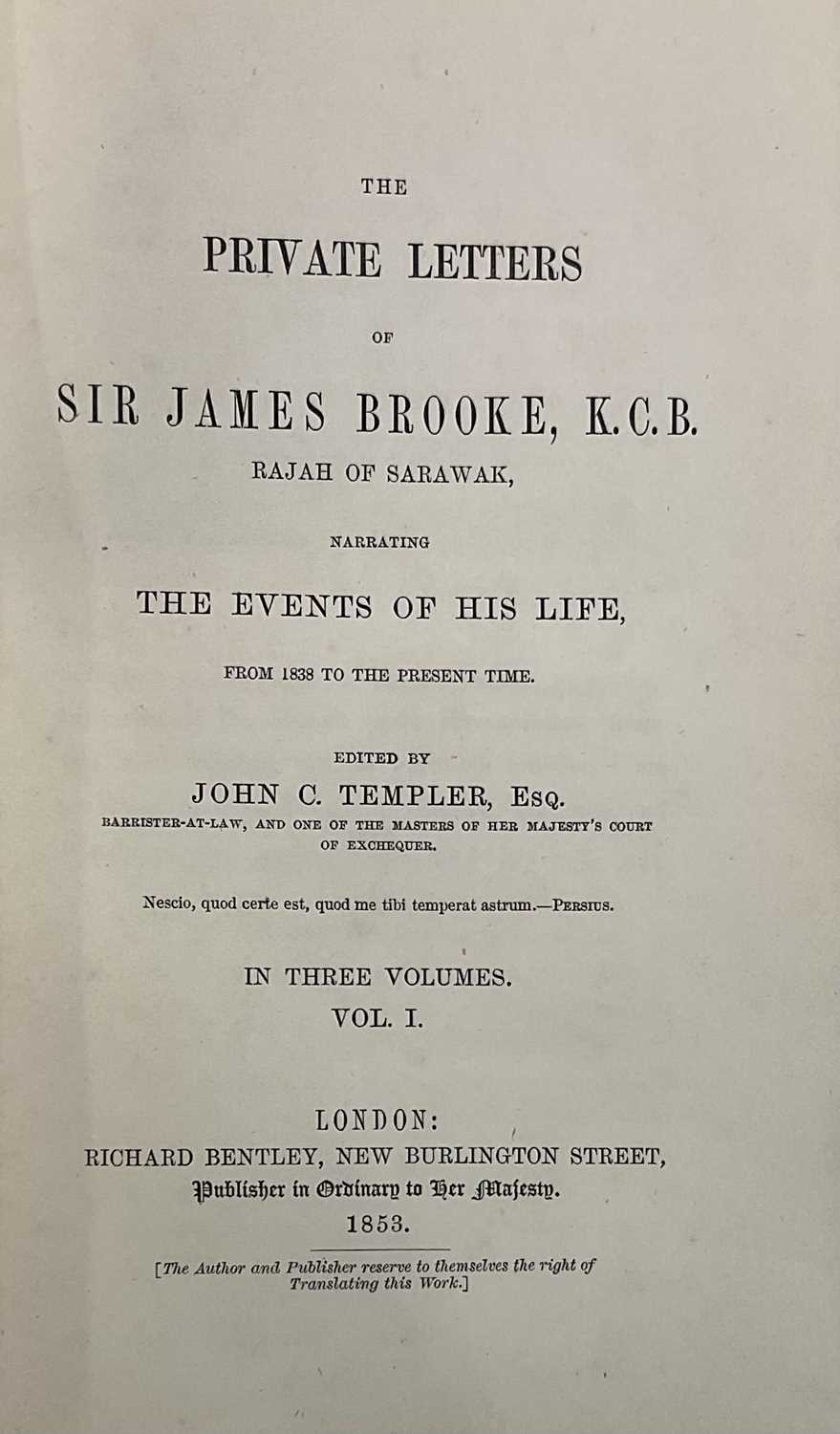 JOHN C. TEMPLER; 'The Private Letters of Sir James Brooke K. C. B, Rajah of Sarawak, Narrating the - Image 2 of 4