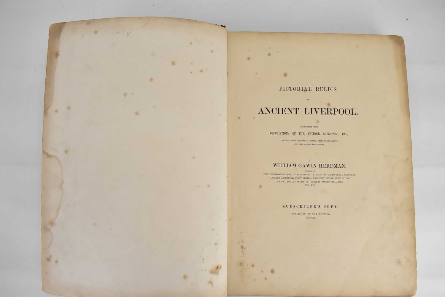 WILLIAM HERDMAN; 'Pictorial Relics of Ancient Liverpool', accompanied with descriptions of the - Image 3 of 10