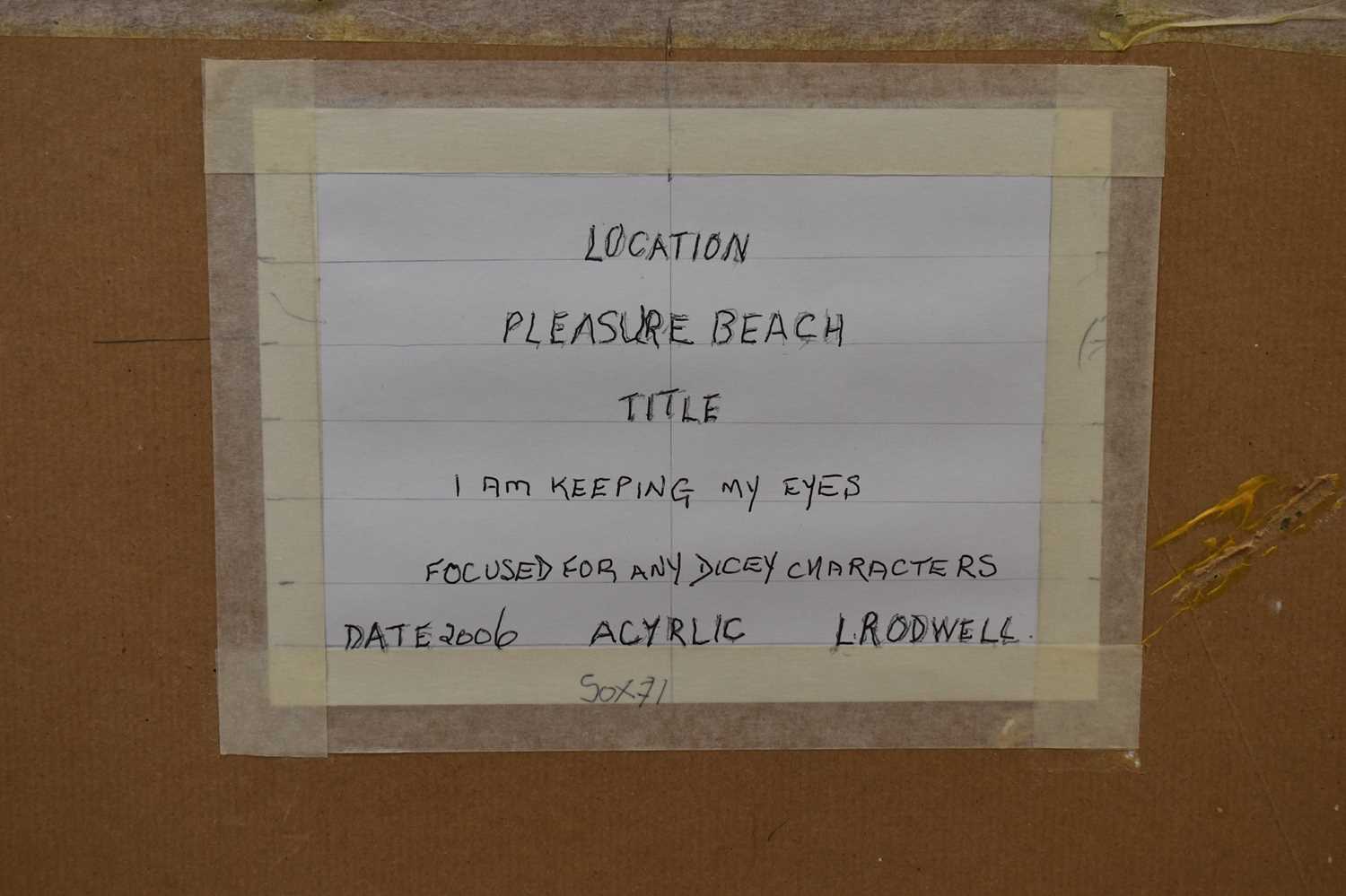 † LEONARD RODWELL, Blackpool, Sculptor/Artist (Died 2013); acrylic, Pleasure Beach, 'I am keeping my - Image 4 of 4