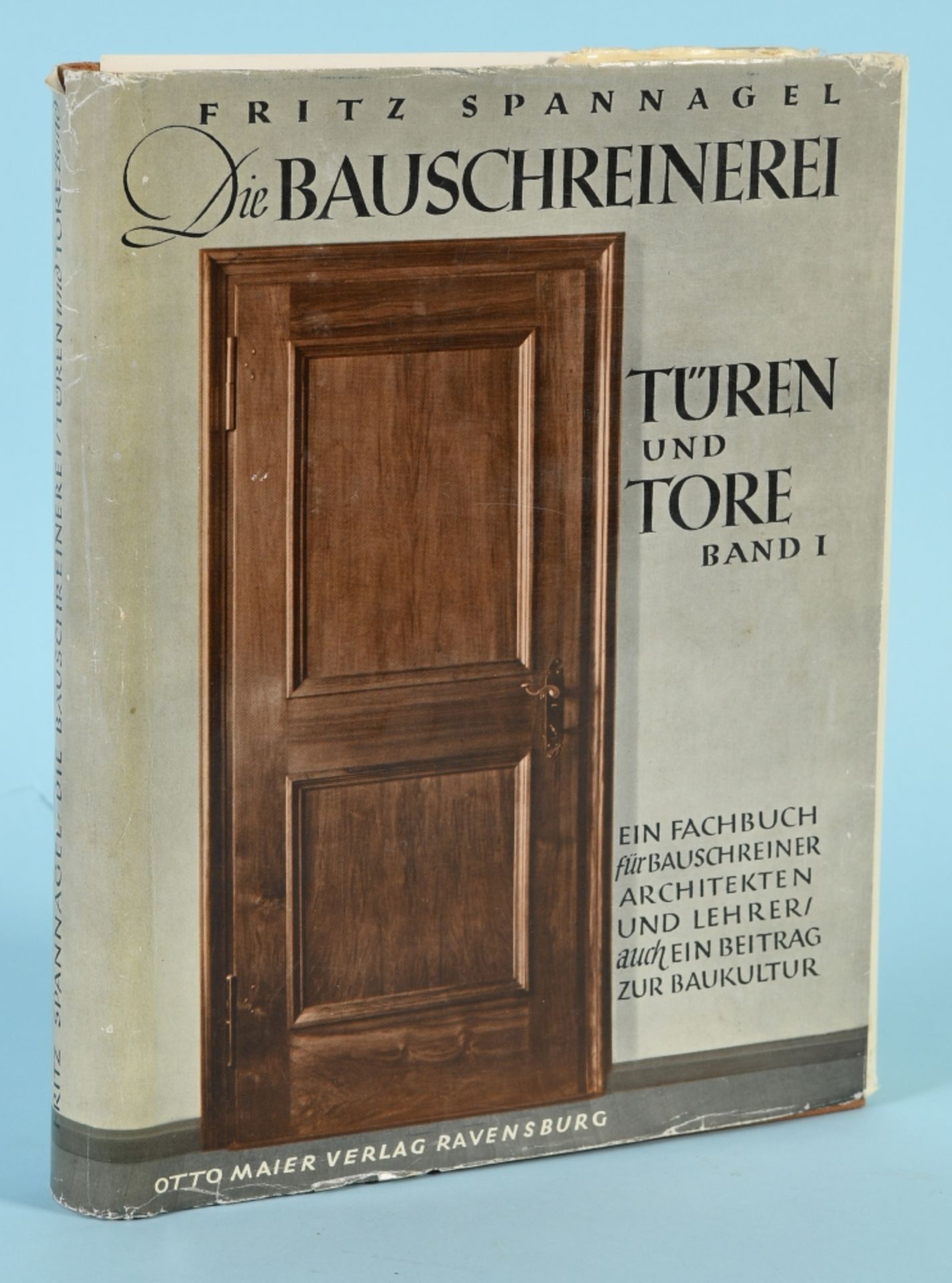 Spannagel, Fritz "Die Bauschreinerei - Türen und Töre", Band 1