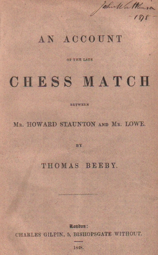 Beeby, Thomas. An account of the late chess match between Mr. Howard Staunton and Mr. Lowe.