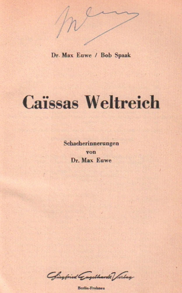 Euwe, Max und Bob Spaak. Caïssas Weltreich. Schacherinnerungen von Max Euwe. Berlin, Engelhardt, (
