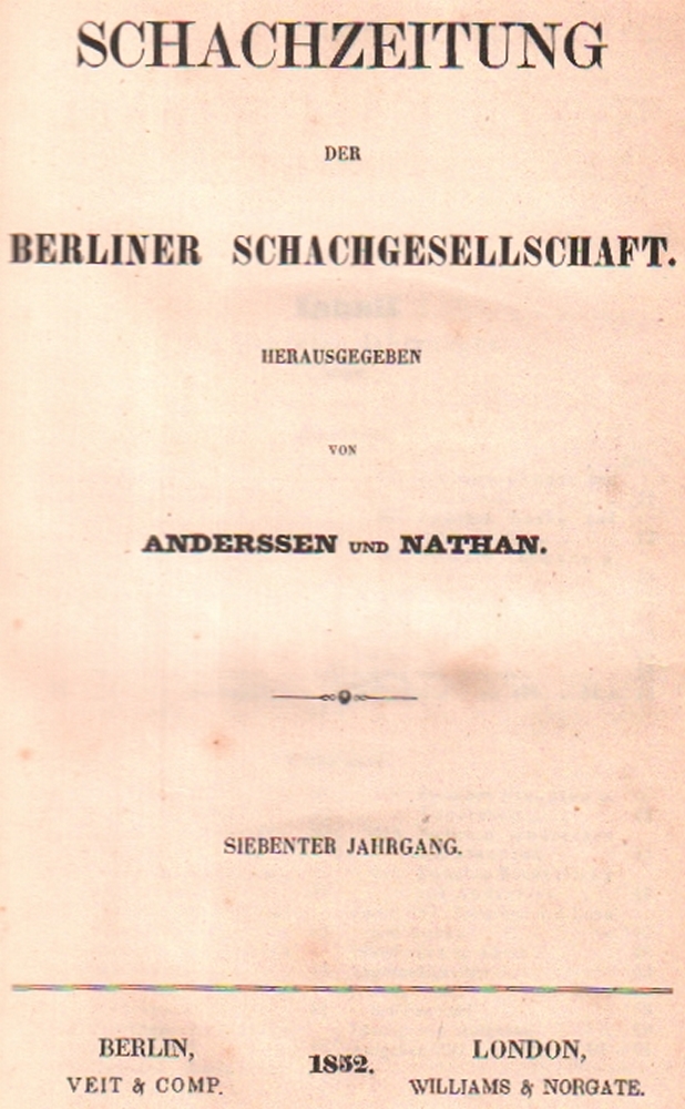 (Deutsche) Schachzeitung der Berliner Schachgesellschaft. Herausgegeben von Anderssen und Nathan. 7.
