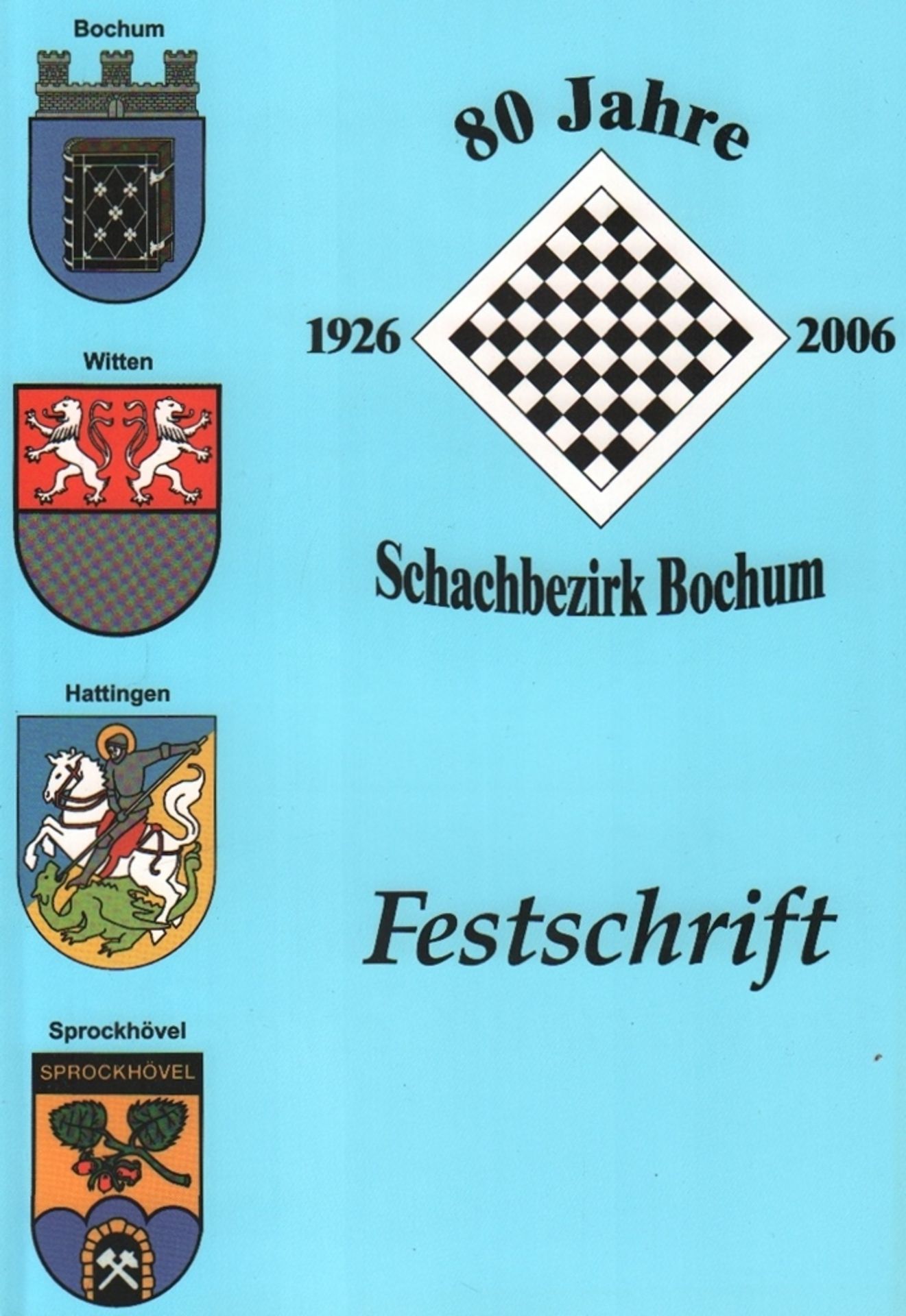 Bochum. 80 Jahre Schachbezirk Bochum 1926 - 2006. Festschrift. Hrsg. vom Schachbezirk Bochum.