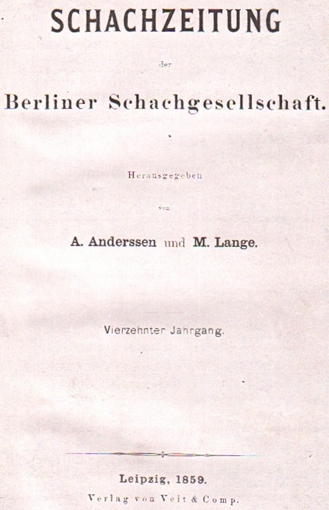 (Deutsche) Schachzeitung –(KOPIE) der Berliner Schachgesellschaft. Hrsg. von A. Anderssen und M.