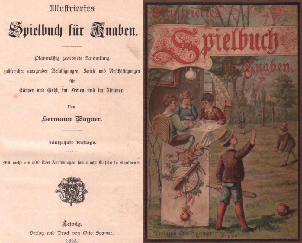 Wagner, Hermann. (Hrsg.) Illustrirtes Spielbuch für Knaben. Planmäßig geordnete Sammlung zahlreicher