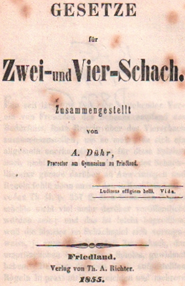 Dühr, August. Gesetze für Zwei- und Vier – Schach. Zusammengestellt. Friedland, Richter, 1855.