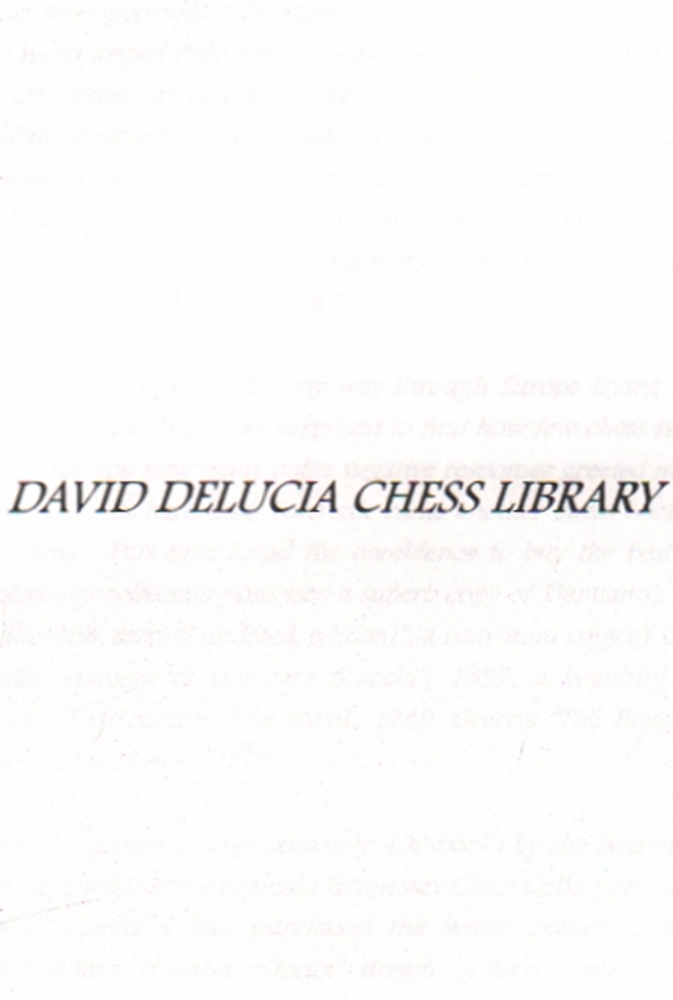 DeLucia. David DeLucia Chess Library. Darien ca. 1997. 4°. V, 129 Seiten. Ringbindung. (19) *