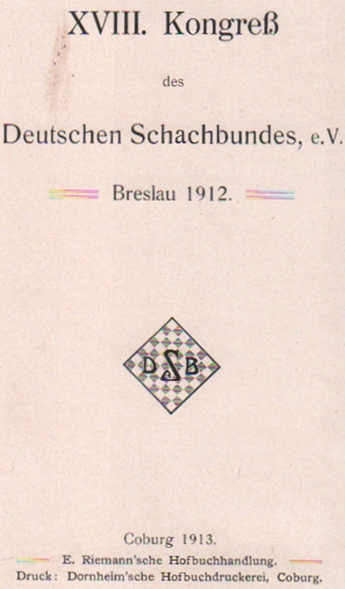 Breslau 1912. (Schellenberg, Paul). XVIII. Kongreß des Deutschen Schachbundes, e. V. Breslau 1912.