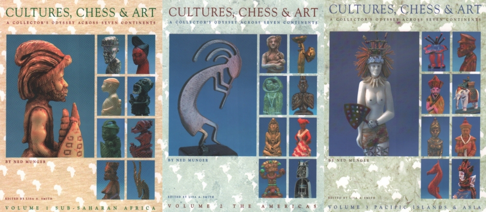 Munger, Ned. Cultures, Chess & Art. A Collector's Odyssey across seven Continents. Edited by Lisa A.