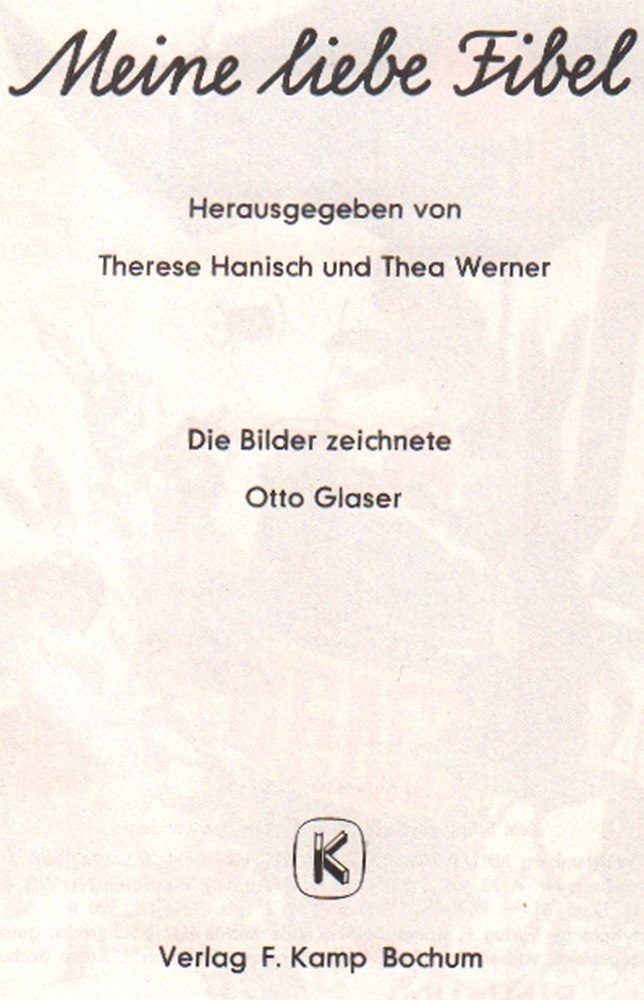 Fibel. Hanisch, Therese und Thea Werner. (Hrsg). Meine liebe Fibel. Bochum, Kamp, 1966. 8°. Mit