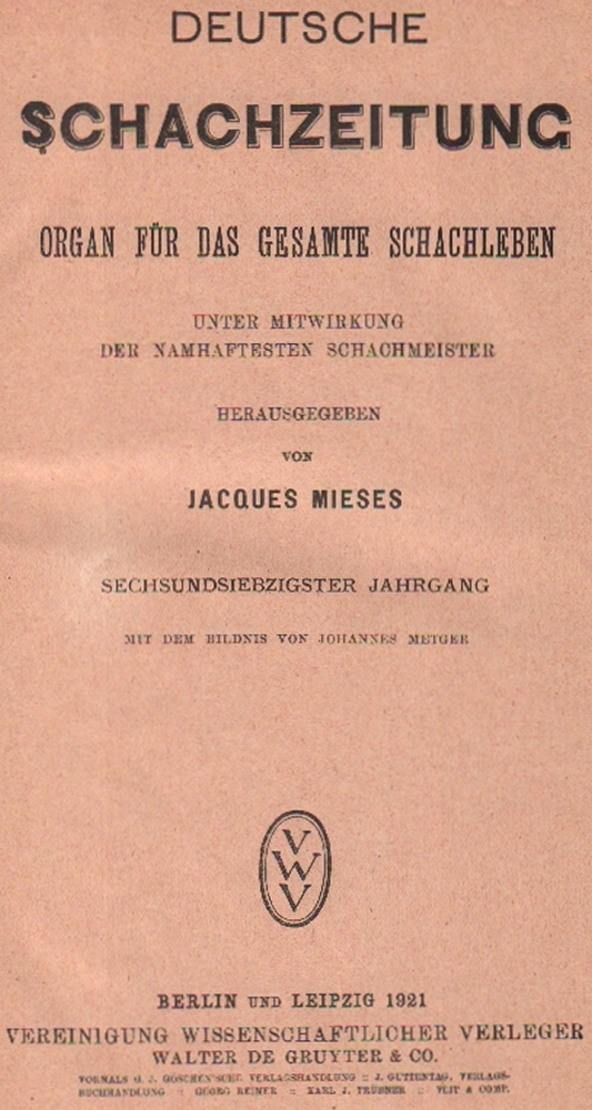 Deutsche Schachzeitung. Organ für das gesamte Schachleben. Hrsg. von J. Mieses. 76. Jahrgang 1921.