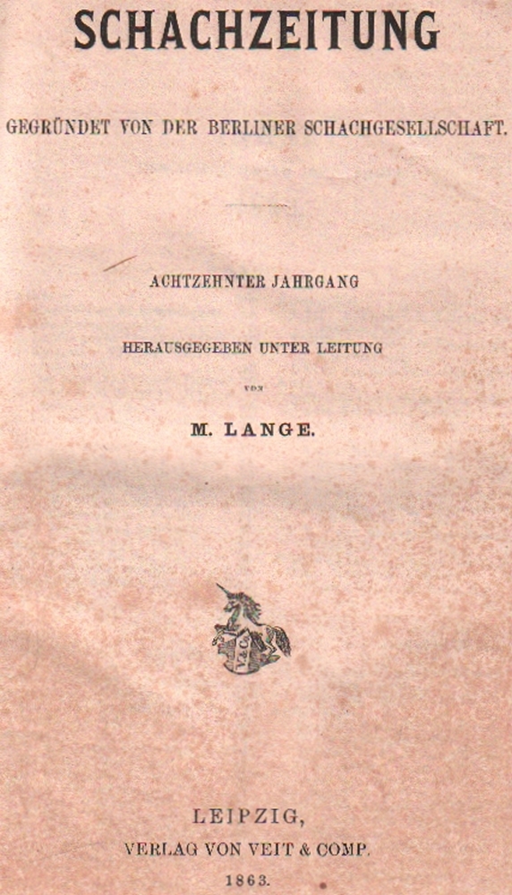 (Deutsche) Schachzeitung. Gegründet von der Berliner Schachgesellschaft. Hrsg. von M. Lange. 18.