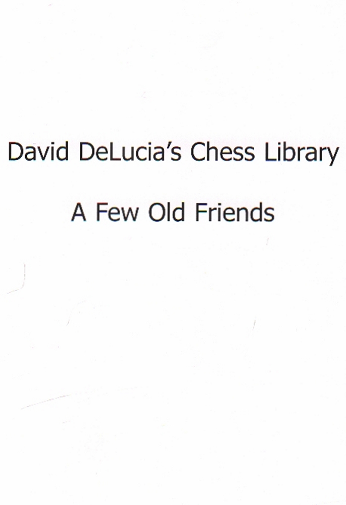 DeLucia, D. - David DeLucia's Chess Library. A Few Old Friends. First Edition. 2003. 4°. Mit vielen,