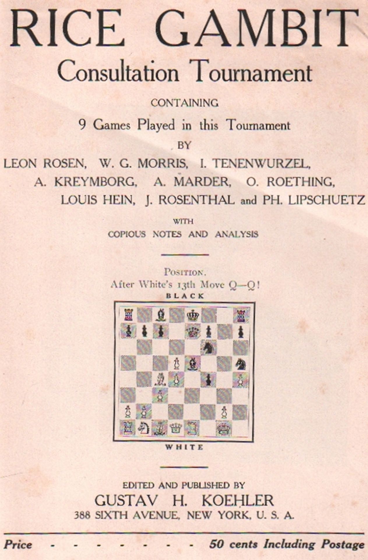 New York 1910. Koehler, Gustav H. (Hrsg.) Rice gambit consultation tournament. Containing 9 games