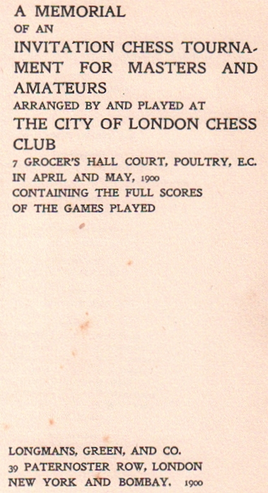 London 1900. A memorial of an invitation chess tournament for masters and amateurs arranged by and