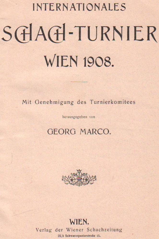 Wien 1908. Marco, Georg. (Hrsg.) Internationales Schach - Turnier Wien 1908. Mit Genehmigung des