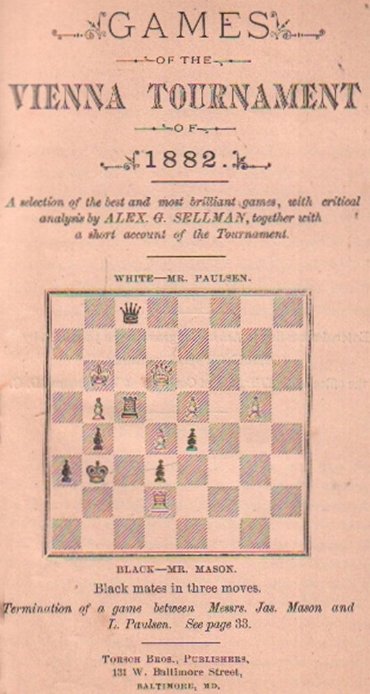 Wien 1882. Sellman, Alex G. Games of the Vienna Tournament of 1882. A selection of the best and most