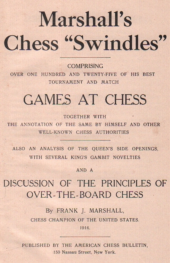 Marshall, Frank James. Marshall's Chess "Swindles". Comprising over one hundred and twenty - five of