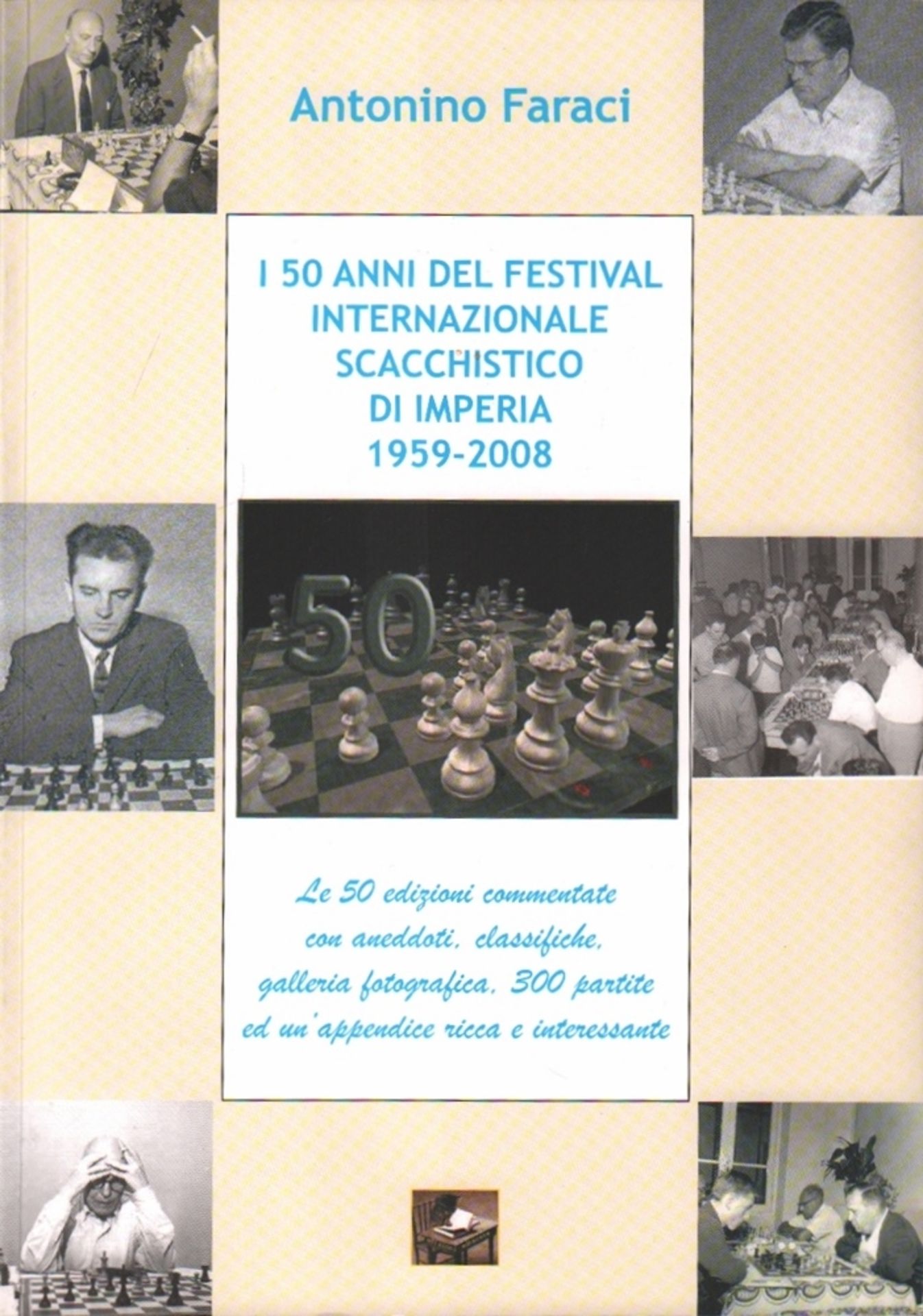 Imperia. Faraci, Antonio. I 50 anni del Festival Internazionale Scacchistico di Imperia 1959 - 2008.