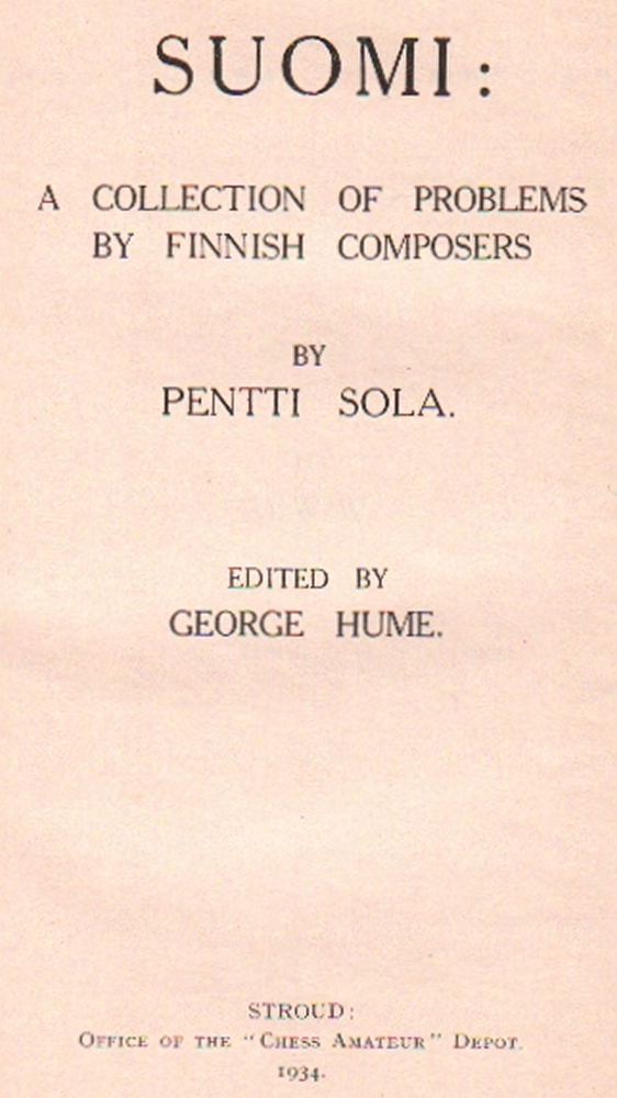 Sola, Pentti. Suomi: A collection of problems by Finnish composers. Edited by George Hume. Stroud,