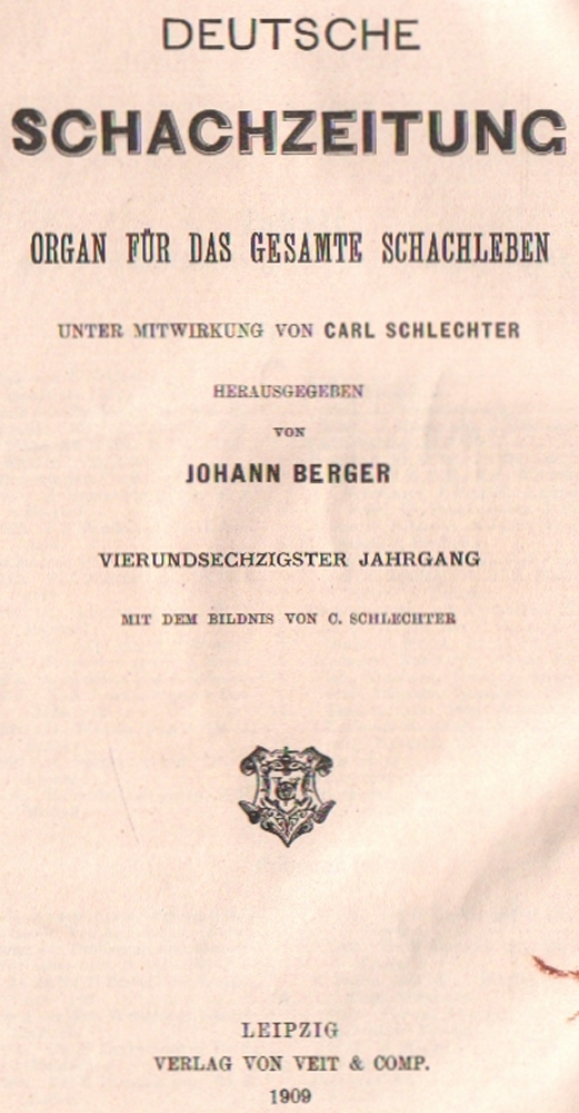 Deutsche Schachzeitung. Organ für das gesamte Schachleben. Hrsg. von J. Berger. 64. Jahrgang 1909.