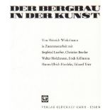 Bergbau. Winkelmann, Heinrich. Der Bergbau in der Kunst. In Zusammenarbeit mit Siegfried Lauffer,