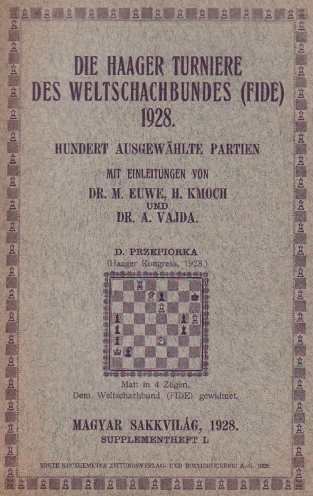 Den Haag 1928. Die Haager Turniere des Weltschachbundes (FIDE) 1928. Hundert ausgewählte Partien.