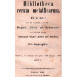 Bergbau. Bibliographie. (Reichhardt, Georg). Bibliotheca rerum metallicarum. Verzeichniß der in