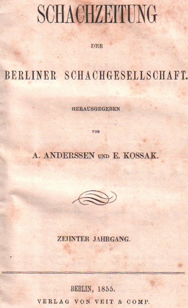 (Deutsche) Schachzeitung der Berliner Schachgesellschaft. Hrsg. von A. Anderssen und E. Kossak.