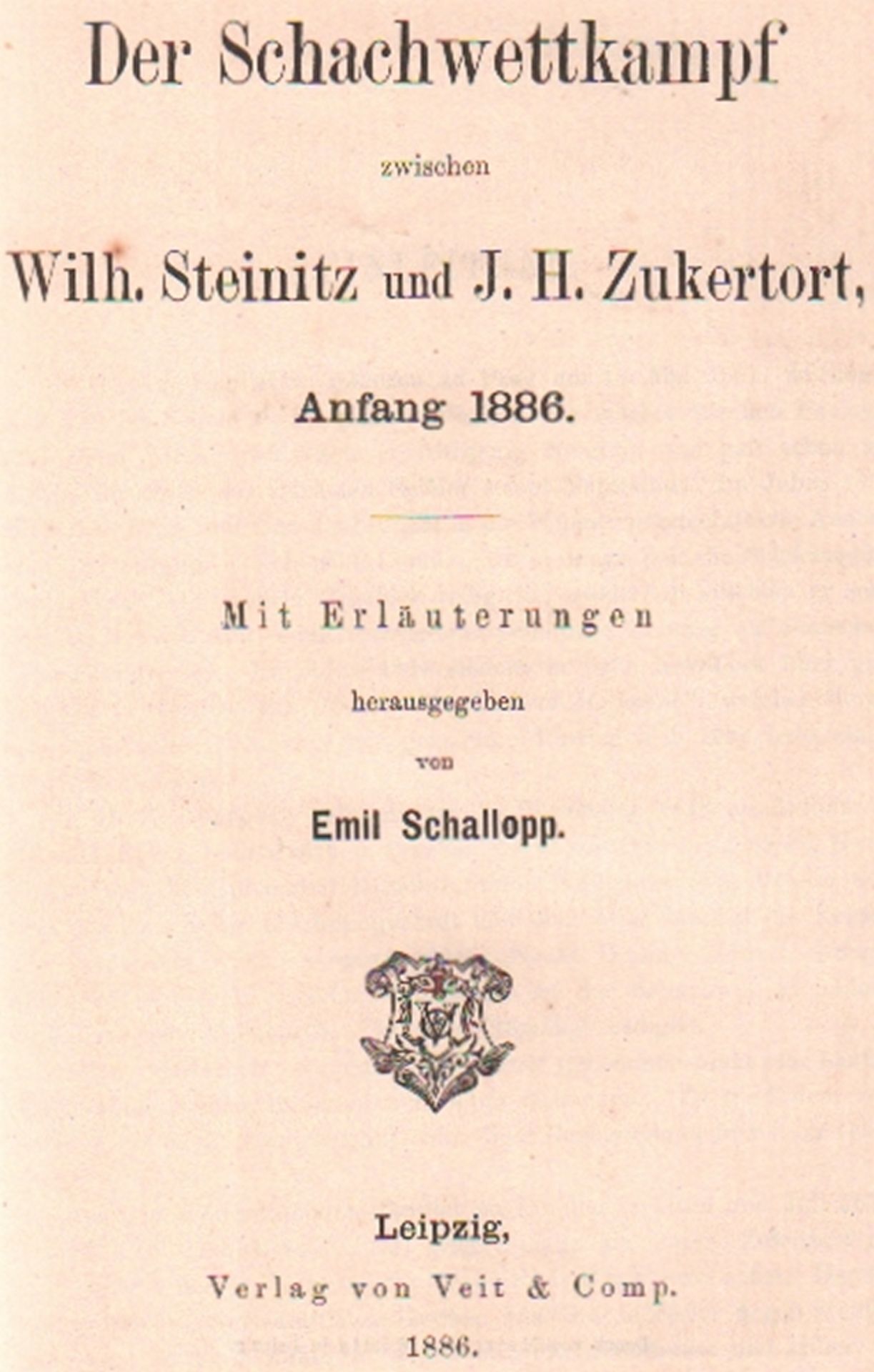 Steinitz - Zukertort. Schallopp, Emil. (Hrsg.) Der Schachwettkampf zwischen Wilh. Steinitz und J. H.