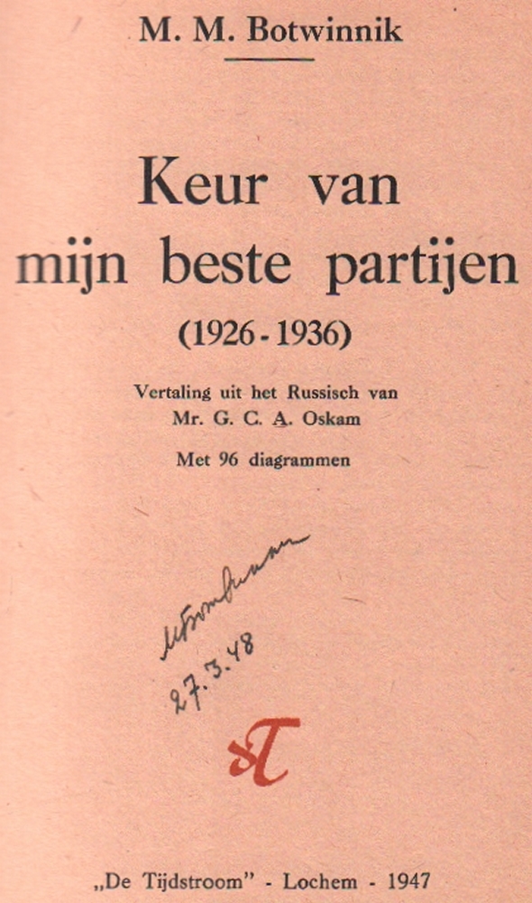 Botwinnik, M(ichail) M. Keur van mijn beste partijen (1926 - 1936) ... Lochem, Tijdstroom, 1947. 8°.
