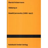 Janowsky. Ackermann, Daniel. Vabanque Dawid Janowsky 1868 - 1927. Ludwigshafen, Dreier, ca. 2005.