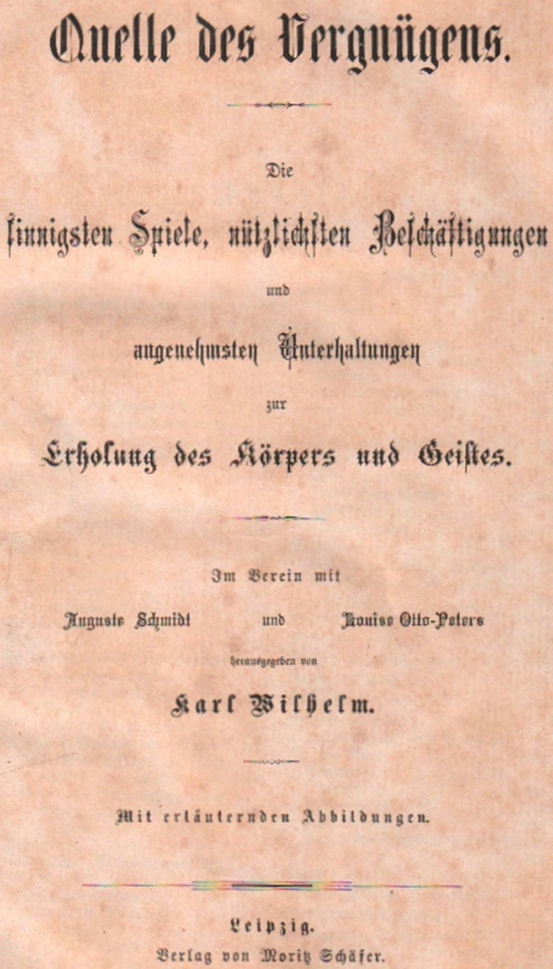 Wilhelm, Karl. (Hrsg.) Quelle des Vergnügens. Die sinnigsten Spiel, nützlichsten Beschäftigungen und