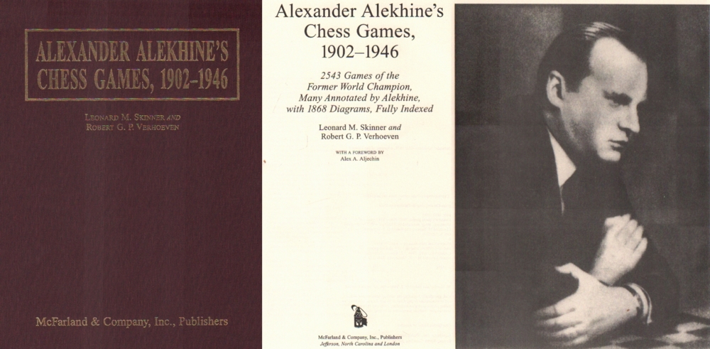 Aljechin. Skinner, Leonard M. und Robert G. P. Verhoeven. Alexander Alekhine's chess games, 1902 -