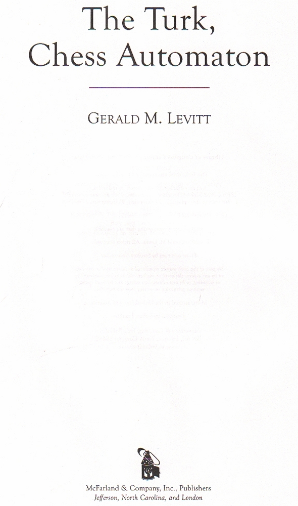 Levitt, Gerald M. The Turk, Chess Automation. Jefferson und London, McFarland, ca. 2000. 4°. Mit