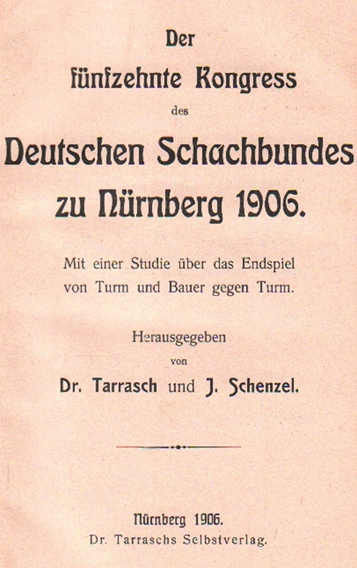 Nürnberg 1906. Tarrasch, (Siegbert) und J. Schenzel. (Hrsg.) Der fünfzehnte Kongress des Deutschen