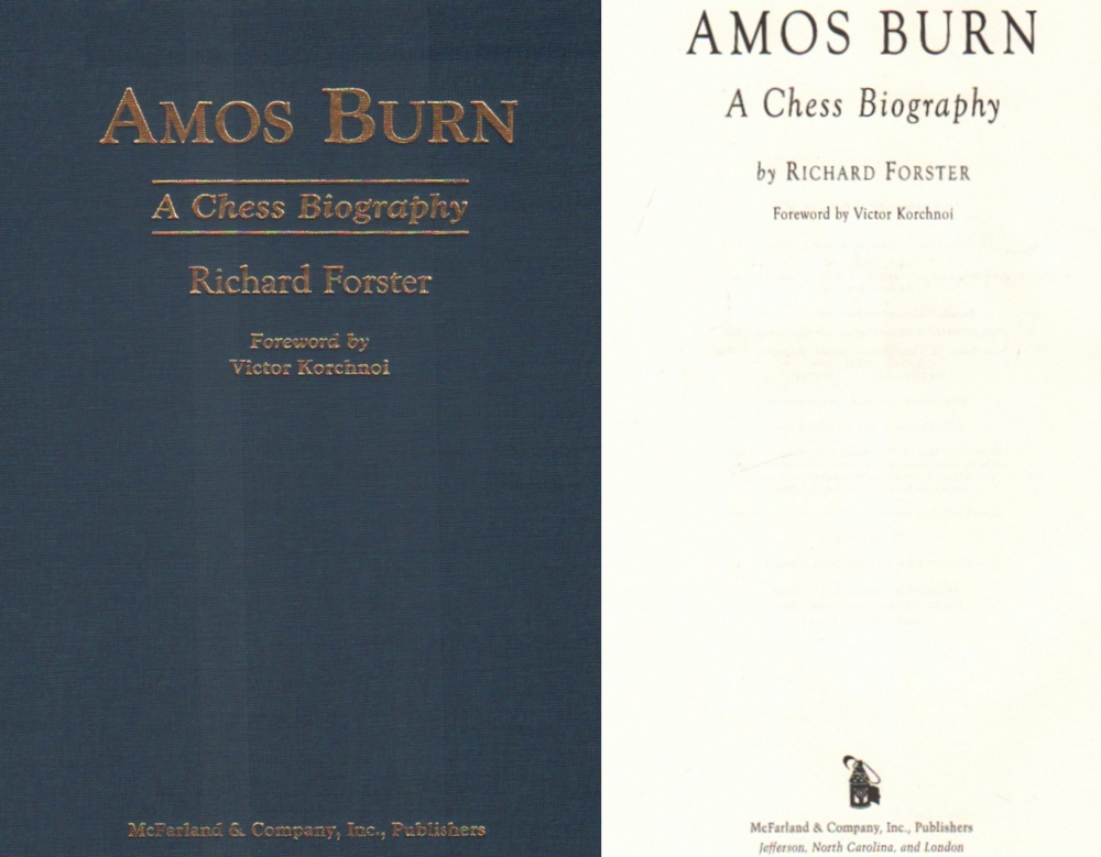 Burn. Forster, Richard. Amos Burn a chess biography. Foreword by Victor Korchnoi. Second Printing.