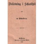 (Christiansen, Ulrik.) Veiledning i Schackspil ved en Schackven. Kristiania, Kriedt, 1886. 8°. 40