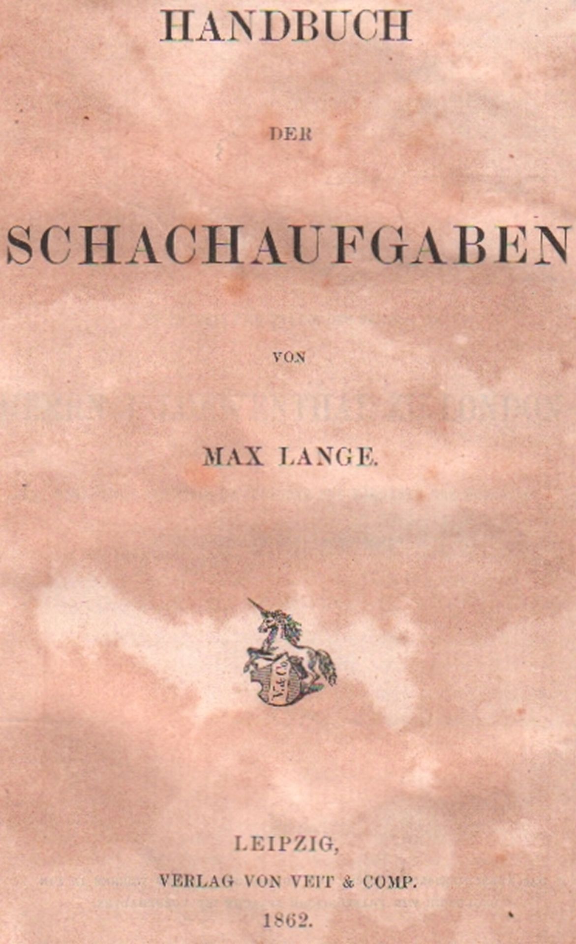 Lange, Max. Handbuch der Schachaufgaben. Leipzig, Veit, 1862. 8°. Mit vielen Diagrammen. XVI, 616