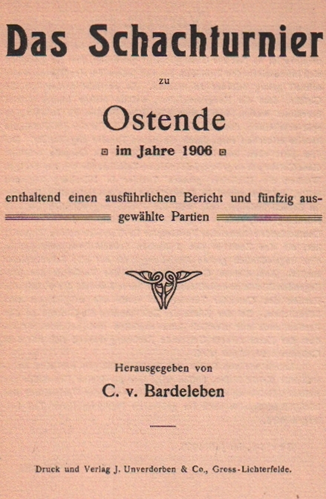 Ostende 1906. Bardeleben, C(urt) v. (Hrsg.) Das Schachturnier zu Ostende im Jahre 1906 enthaltend