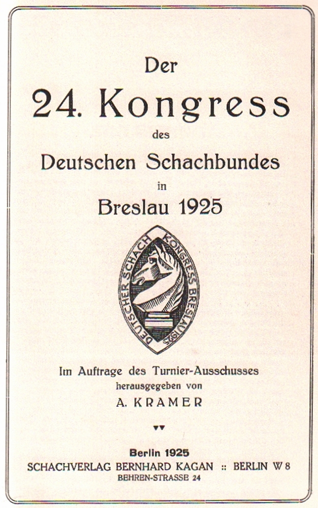 Breslau 1925. Kramer, A. (Hrsg.) Der 24. Kongress des Deutschen Schachbundes in Breslau 1925. Im