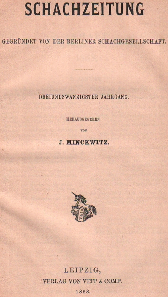 (Deutsche) Schachzeitung. Gegründet von der Berliner Schachgesellschaft. Hrsg. von J. Minckwitz. 23.