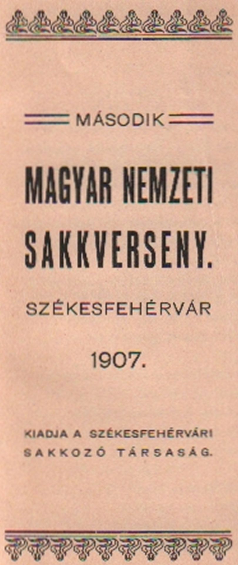 Székesfehérvár 1907. Második magyar nemzeti sakkverseny Székesfehérvár 1907. (Székesfehérvár,