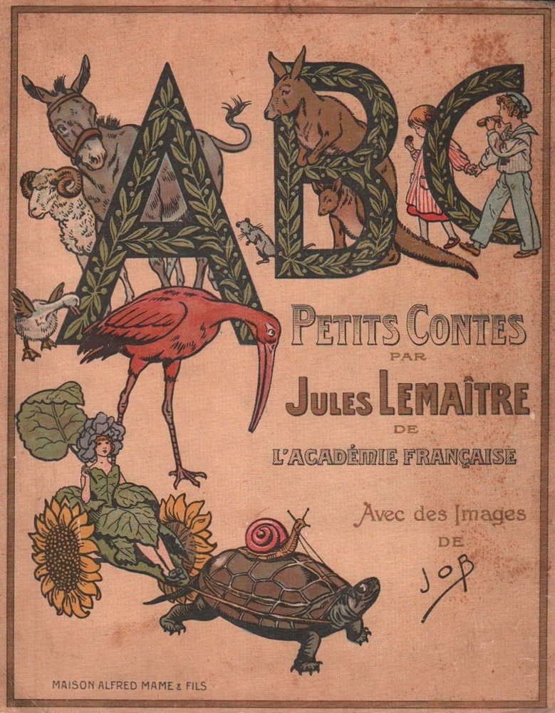 Kinderbuch. A B C. Petits Contes par Jules Lemaitre de l’Académie Francaise. Avec une Préface de