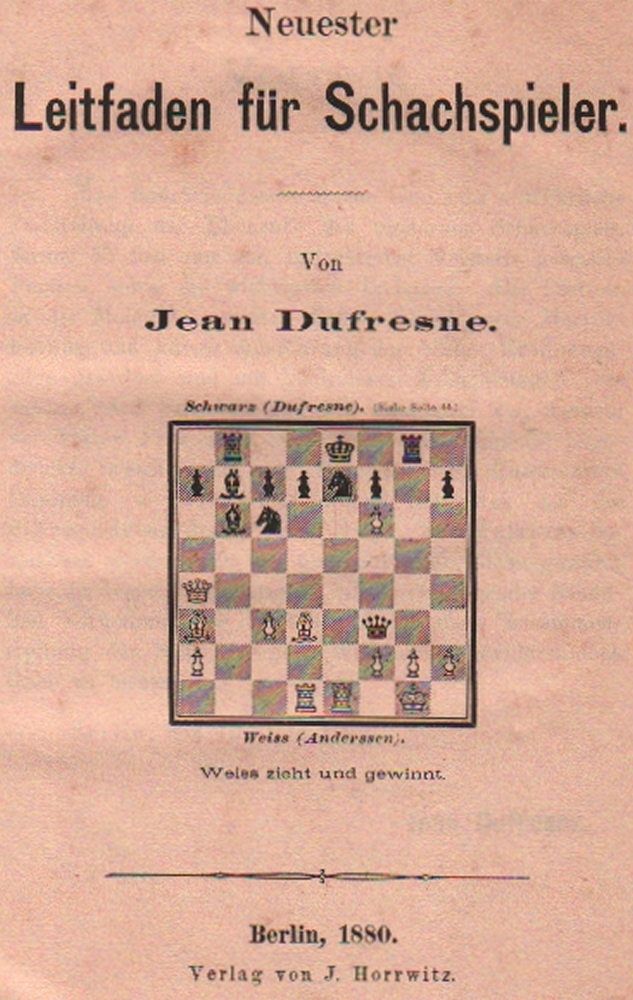 Dufresne, Jean. Neuester Leitfaden für Schachspieler. Berlin, Harrwitz, 1880. 8°. Mit Diagrammen.