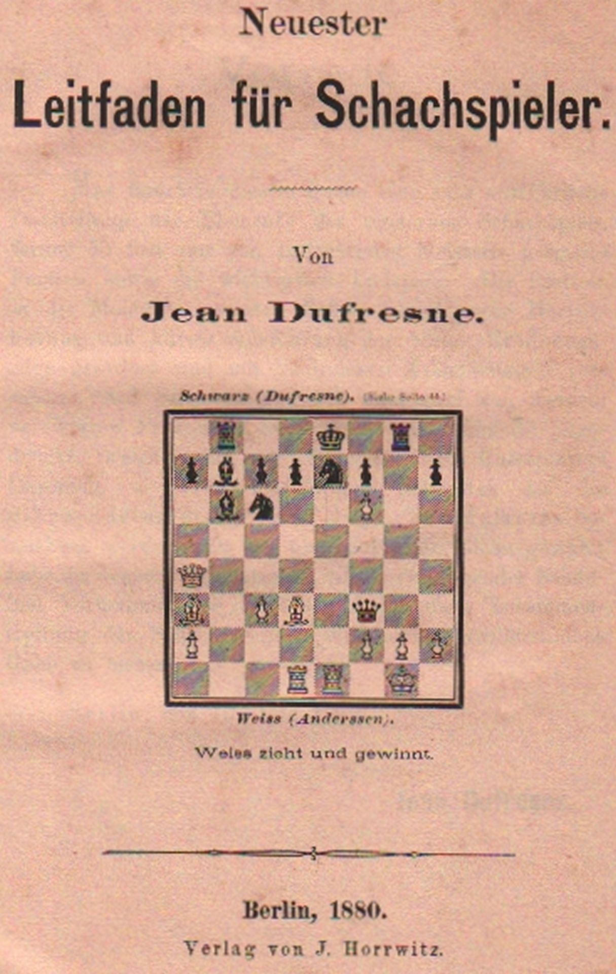 Dufresne, Jean. Neuester Leitfaden für Schachspieler. Berlin, Harrwitz, 1880. 8°. Mit Diagrammen.