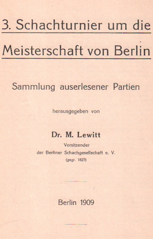 Berlin 1909. Lewitt, M. (Hrsg.) 3. Schachturnier um die Meisterschaft von Berlin. Sammlung