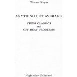 Keym, Werner. Anything but average. Chess classics and Off – Beat Problems. Göttingen, Nightrider